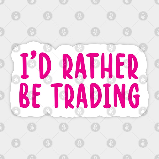 I'd Rather be Trading  Funny Blockchain Bitcoin Gift Idea Sticker by TIHONA